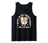 Funny Frog Humor Quote I Have to Say Weird Stuff Or I'll Die Tank Top