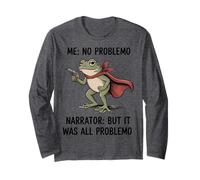 Funny Frog Me No Problemo Narrator But It was All Problemo Long Sleeve T-Shirt