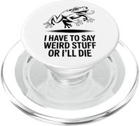 Funny Frog Meme I Have to Say Weird Stuff Or I'll Die PopSockets PopGrip for MagSafe