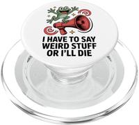 Funny Frog Meme I Have to Say Weird Stuff Or I'll Die PopSockets PopGrip for MagSafe