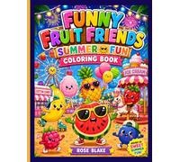 Funny Fruit Friends Summer Fun Coloring Book: Adorable Bold & Easy Vacation Coloring Pages with Water Parks, Camping Trips, and Cute Summer Scenes for Kids (FUNNY FRUITS ADVENTURES!!!)