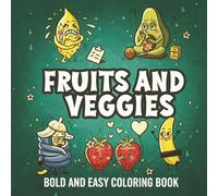 Funny Fruits & Vegetables Coloring Book for Adults and Kids: Cute, Silly Food Characters, Easy Fruit & Veggie Designs for Stress Relief, Relaxation & Fun Coloring