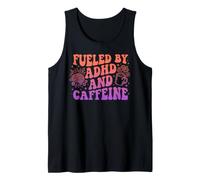 Funny Fueled By ADHD and Caffeine Neurodivergent. Tank Top