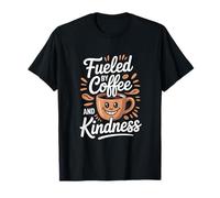 Funny Fueled by Coffee and Kindness Design for Lovers T-Shirt