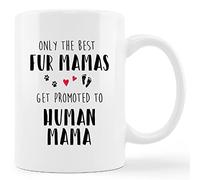 Funny Fur Mama Mug Cup,Only The Best Fur Mamas Get Promoted to Human Mama Ceramic Mug-11oz Coffee Milk Tea Mug Cup,First Time Mom Pregnancy Announce Mug,Funny Dog Mom Cat Mom Pet Lover Women Gift