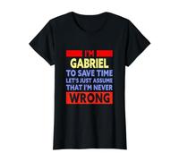 Funny Gabriel is Never Wrong Gabriel Name Value Graphic T-Shirt, Women, Black, M