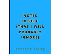 FUNNY GAG NOTEBOOK - Notes To Self (That I Will Probably Ignore): Joke Titled - Blank College Ruled Journal for Stressed Professionals, Office Workers, and Students. Large - 8.5"x11".