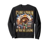 Funny Gambling Bootleg It's Only A Problem If You're Losing Sweatshirt