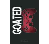Funny Gamer Quote Goated Video Games Gift Boys Girls ns Notebook: Video Games Notebook and Tracker: Gamer's Journal Designed To Record Current and Future Gaming | Gaming Fire