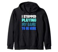 Funny Gaming Geek Shirt I Stopped Playing My Game To Be Here Zip Hoodie