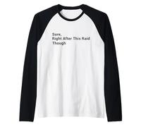 Funny Gaming - Sure, Right After This Raid Though - Gamer Raglan Baseball Tee