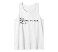 Funny Gaming - Sure, Right After This Raid Though - Gamer Tank Top