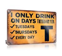 Funny Garage Bar Signs I Only Drink On Tuesdays, Thursdays Tin Sign Metal Home Sign Mens Room Sign(20X30CM)
