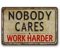 Funny Garage Sign,Funny Garage Decor,Office Decor Signs,Garage Signs ""Nobody Cares Work Harder"" Metal Aluminum Sign, Cave 12x16 Inch