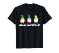 Funny Garden Gnomes The Gnomes Made Me Do It T-Shirt