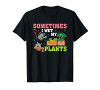 Funny Gardener Gift Sometimes I Wet My Plants T-Shirt