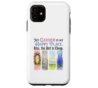 Funny Gardener My Garden My Sanctuary Dirt Cheap Case for iPhone 11