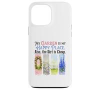 Funny Gardener My Garden My Sanctuary Dirt Cheap Case for iPhone 13 Pro Max