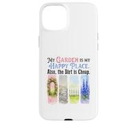 Funny Gardener My Garden My Sanctuary Dirt Cheap Case for iPhone 15 Plus