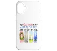 Funny Gardener My Garden My Sanctuary Dirt Cheap Case for iPhone 16 Plus
