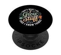 Funny Gardener Saying Grow Stuff Know Things Women Men PopSockets Adhesive PopGrip