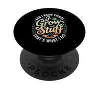 Funny Gardener Saying Grow Stuff Know Things Women Men PopSockets Adhesive PopGrip