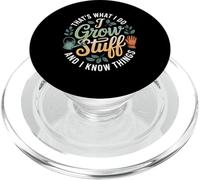 Funny Gardener Saying Grow Stuff Know Things Women Men PopSockets PopGrip for MagSafe