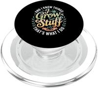 Funny Gardener Saying Grow Stuff Know Things Women Men PopSockets PopGrip for MagSafe