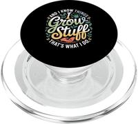 Funny Gardener Saying Grow Stuff Know Things Women Men PopSockets PopGrip for MagSafe