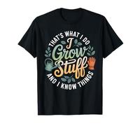 Funny Gardener Saying Grow Stuff Know Things Women Men T-Shirt