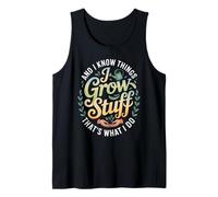 Funny Gardener Saying Grow Stuff Know Things Women Men Tank Top