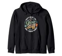 Funny Gardener Saying Grow Stuff Know Things Women Men Zip Hoodie
