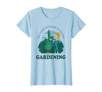 Funny Gardener Woman, Gardening Because Murder is Wrong T-Shirt