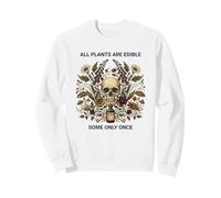 Funny Gardening All Plants Are Edible Some Only Once Sweatshirt