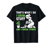 Funny Gardening Gardener Grow Stuff Know Humor Plant Quote T-Shirt