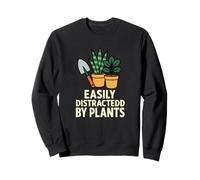 Funny Gardening Humor Easily Distracted by Plants Sweatshirt
