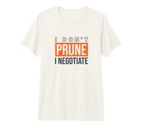 Funny Gardening I Don't Prune I negotiate Premium T-Shirt