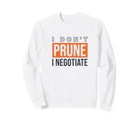 Funny Gardening I don't prune I negotiate Sweatshirt