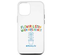 Funny Gardening Mom Quote Flowers Listen When Kids Do Not Case for iPhone 12/12 Pro