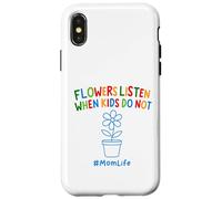 Funny Gardening Mom Quote Flowers Listen When Kids Do Not Case for iPhone X/XS