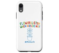 Funny Gardening Mom Quote Flowers Listen When Kids Do Not Case for iPhone XR