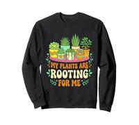 Funny Gardening Planting Lover My Plants are Rooting for Me Sweatshirt