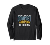 Funny Gardening Powered by Compost and Bad Decisions Long Sleeve T-Shirt
