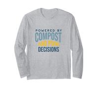 Funny Gardening Powered by Compost and Bad Decisions Long Sleeve T-Shirt