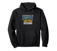 Funny Gardening Powered by Compost and Bad Decisions Pullover Hoodie
