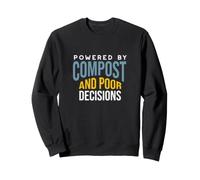 Funny Gardening Powered by Compost and Bad Decisions Sweatshirt