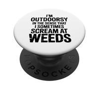 Funny gardening quote I'm outdoorsy scream at weeds PopSockets Adhesive PopGrip
