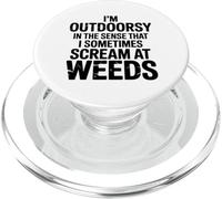 Funny gardening quote I'm outdoorsy scream at weeds PopSockets PopGrip for MagSafe