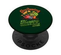 FUNNY GARDENING THERAPY WITHOUT THE BILL PopSockets Adhesive PopGrip