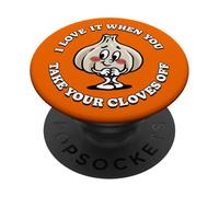 Funny Garlic Pun I Love It When You Take Your Cloves Off PopSockets Adhesive PopGrip